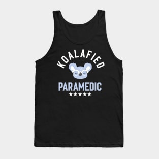 Koalafied Paramedic - Funny Gift Idea for Paramedics Tank Top